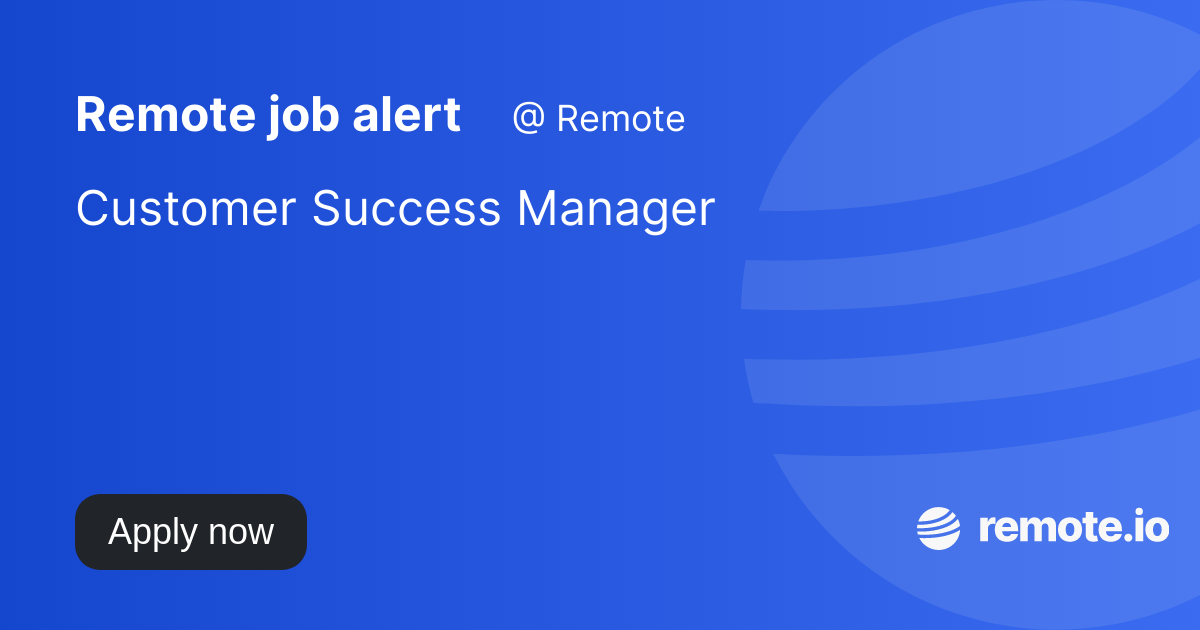 Customer Success Manager Remote Io Customer Success Manager Remote Io
