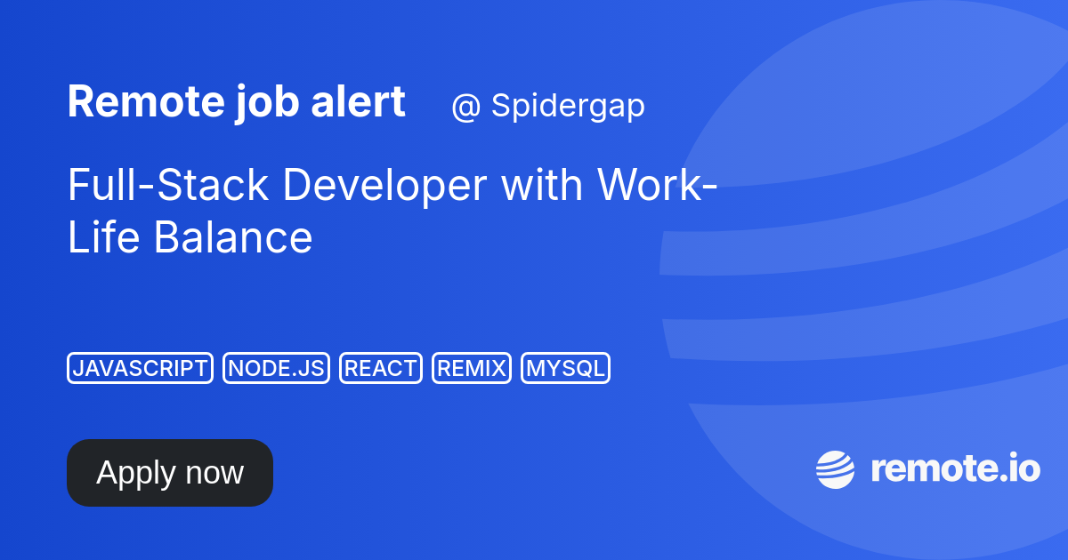 Full-Stack Developer with Work-Life Balance | remote.io