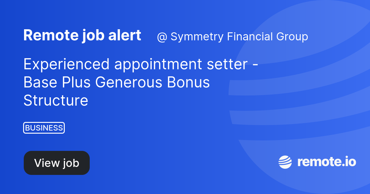 Experienced appointment setter Base Plus Generous Bonus Structure